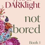 not bored: Elizabeth’s Trilogy Book 1 (Sweet Existence)
