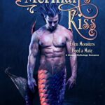 The Merman’s Kiss: A Steamy Mythology Romance (Mates for Monsters Series Book 1)