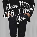 Dear Mr. CEO, I Want You (OTT Enterprises Book 1)