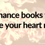 Romance books that make your heart melt.