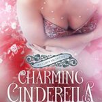 Charming Cinderella: A BBW & Boss Fairy Tale Valentine’s Romance (My Curvy Valentine)