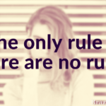 The only rule is there are no rules.