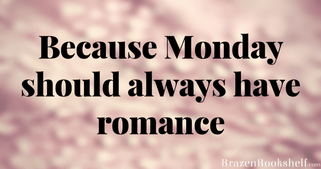 Because Monday should always have romance