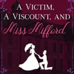 A Victim, A Viscount, And Miss Mifford (Regency Murder and Marriage Book 2)