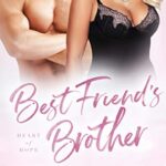Best Friend’s Brother: A Second Chance Secret Baby Romance (Heart of Hope)