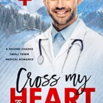 Cross My Heart: A Second Chance Small Town Medical Romance (Mountainview Hospital Book 1)