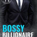 Bossy Billionaire : A Hero Club Novel (Cocky Billionaire Shared World Series)