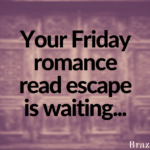 Your Friday romance read escape is waiting…