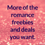 More of the romance freebies and deals you want.
