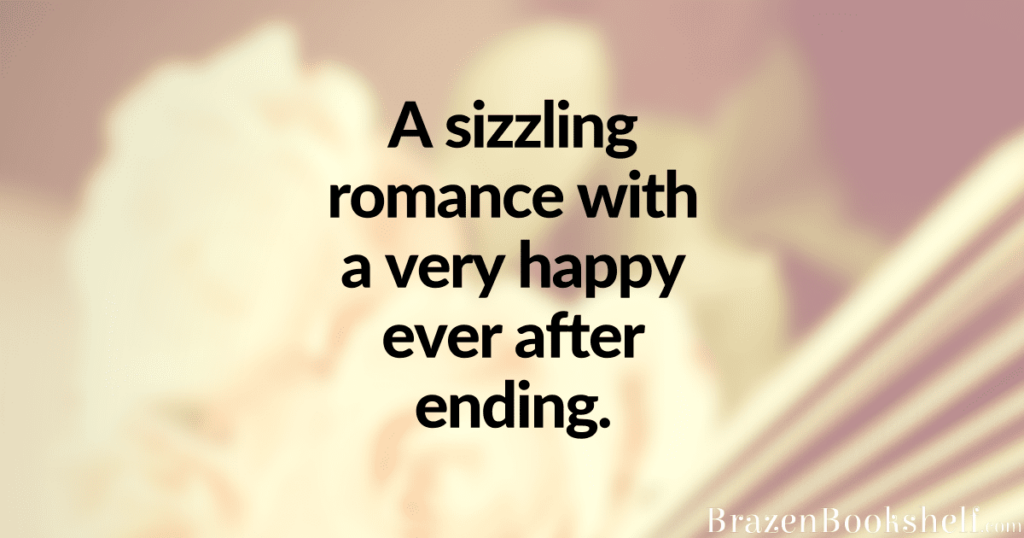 A sizzling romance with a very happy ever after ending.