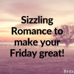 Sizzling romance to make your Friday great