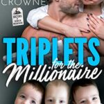 Triplets for The Millionaire : A Bad Boy’s Secret Baby Romance (Doctors of Denver Book 4)