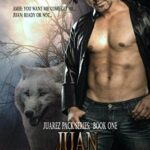 Juan: The Fight Against Los Lobos (The Juarez Pack Book 1)