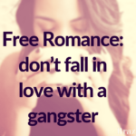 Free Romance: don’t fall in love with a gangster