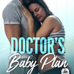 Doctor’s Baby Plan: A Student Teacher, Doctor’s Surrogate Romance (Doctors of Denver Book 5)