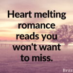 Heart melting romance reads you won’t want to miss.