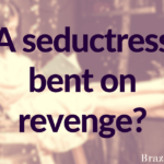 A seductress bent on revenge?