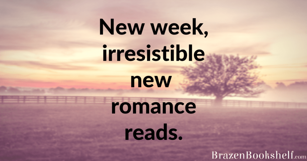 New week, irresistible new romance reads.