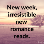 New week, irresistible new romance reads.