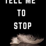 Tell me to stop (Tell Me Series Book 1)