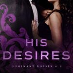 His Desires (Dominant Bosses Book 2)
