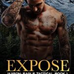EXPOSE: Jaxson: A Single Dad Slow Burn Romance (Eagle Tactical Book 1)