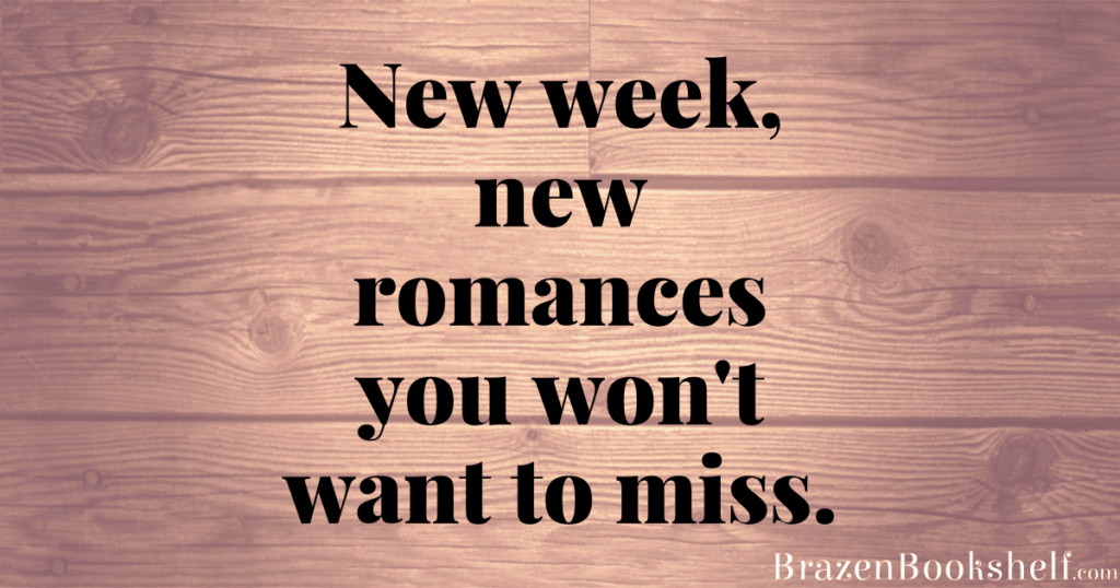 New week, new romances you won’t want to miss.