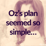 Oz’s plan seemed so simple…