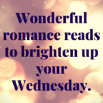 Wonderful romance reads to brighten up your Wednesday.