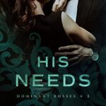 His Needs (Dominant Bosses Book 3)