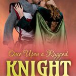 Once Upon a Rugged Knight (A torrid time-travel romance novella)