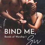 Bind Me, Sir (Bonds of Worship Book 1)