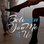 Between You Me & Us (You Me and Us Book 1)