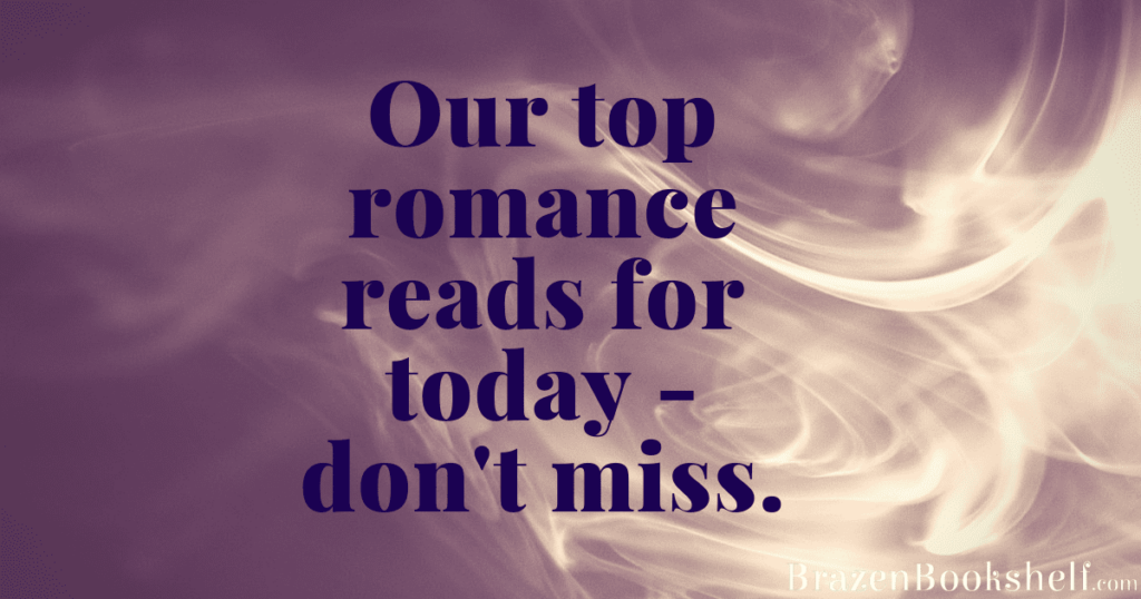 Our top romance reads for today – don’t miss.