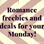 Romance freebies and deals for your Monday!