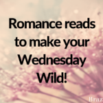 Romance reads to make your Wednesday Wild!