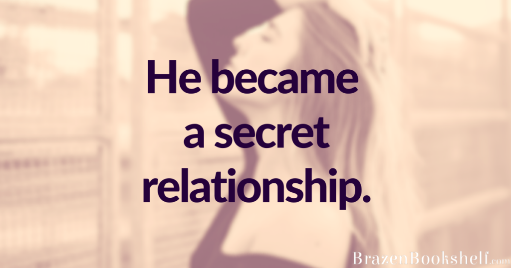 He became a secret relationship.