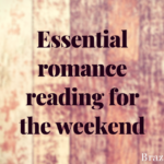 Essential romance reading for the weekend