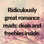 Ridiculously great romance reads: deals and freebies inside.