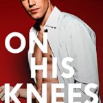 On His Knees: A Best Friend’s Brother Romantic Comedy