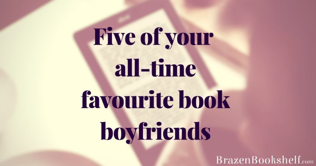 Five of your all-time favourite book boyfriends