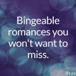 Bingeable romances you won’t want to miss.