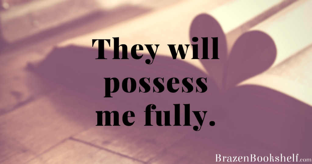 They will possess me fully.