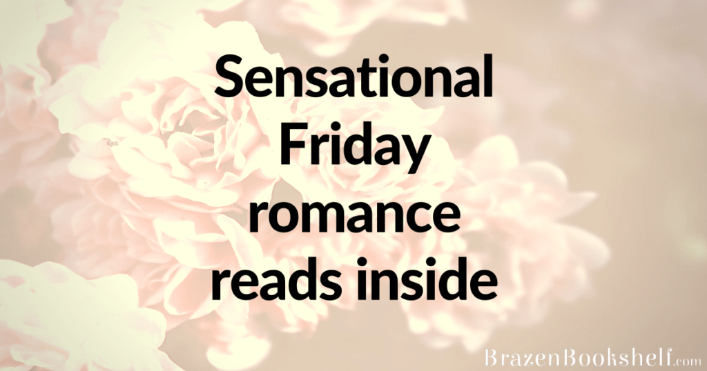 Sensational Friday romance reads inside