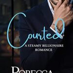 Courted: An enemies to lovers billionaire romance (Billionaire Brothers of Wheelcaster)