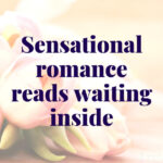 Sensational romance reads waiting inside