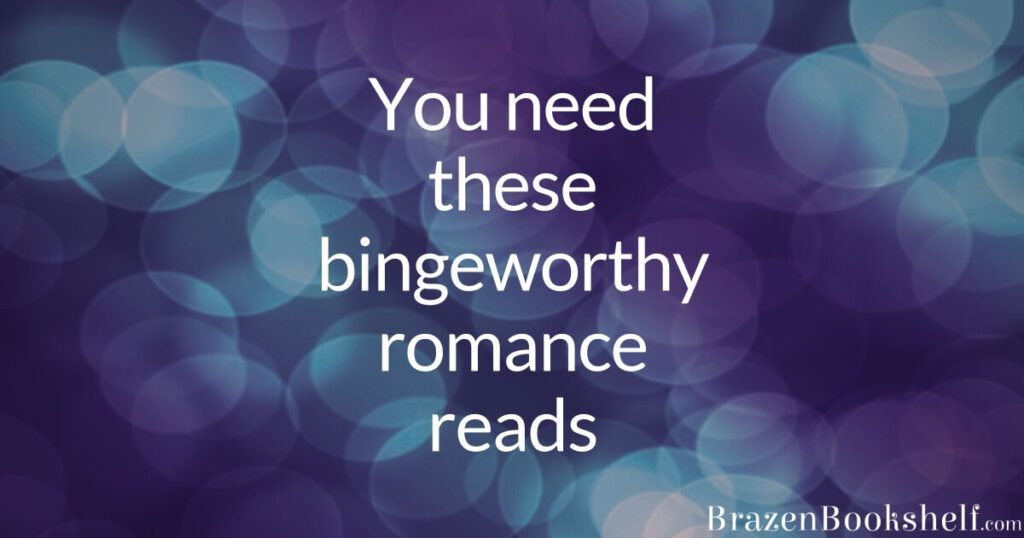 You need these bingeworthy romance reads