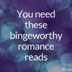 You need these bingeworthy romance reads
