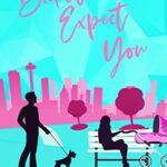 Didn’t Expect You (Against All Odds: The Brassard Family Book 2)