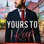 Yours to Keep (The Baker’s Creek Billionaire Brothers Book 6)